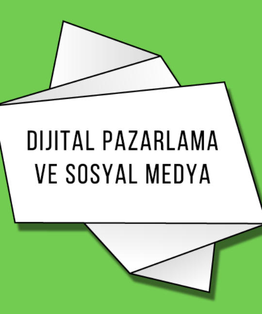 Dijital Pazarlama ve Sosyal Medya