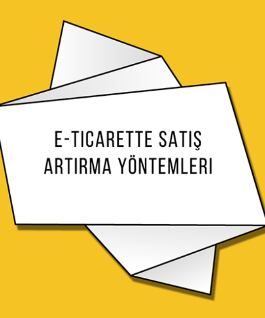 E-Ticarette Satış Artırma Yöntemleri