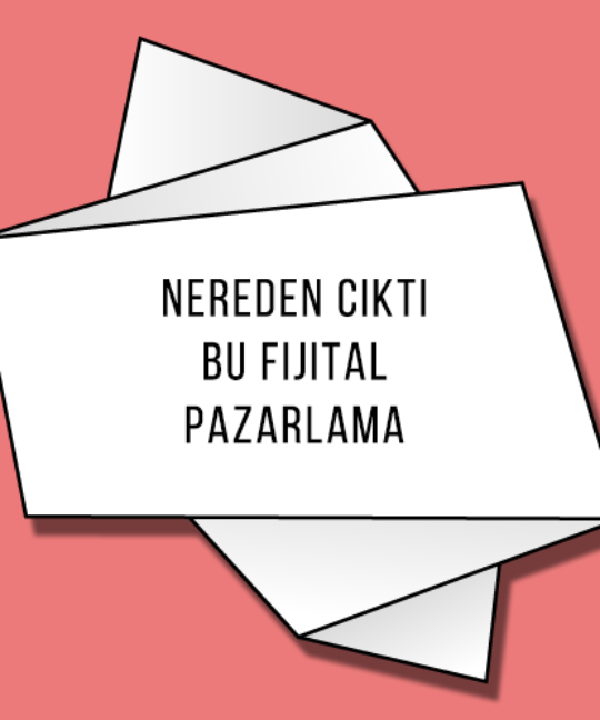 Nereden Çıktı Bu Fijital Pazarlama?