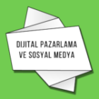 Dijital Pazarlama ve Sosyal Medya