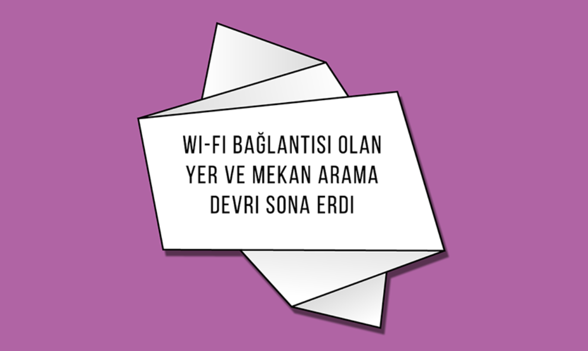 Wi-fi Bağlantısı Olan Yer ve Mekan Arama Devri Sona Erdi