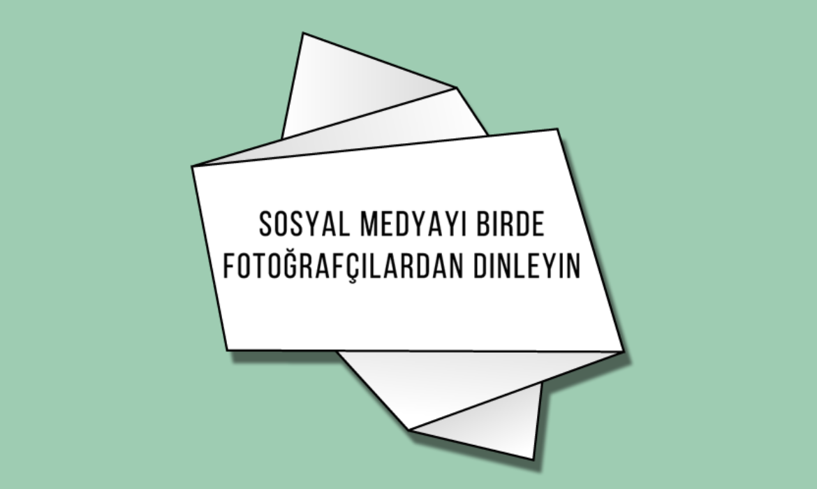 Sosyal Medyayı Birde Fotoğrafçılardan Dinleyin